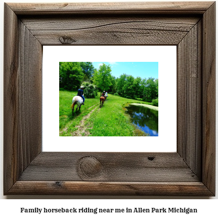 family horseback riding near me in Allen Park, Michigan